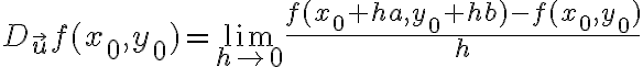 $D_{\vec{u}}f(x_0,y_0)=\lim_{h\to0}\frac{f(x_0+ha,y_0+hb)-f(x_0,y_0)}{h}$